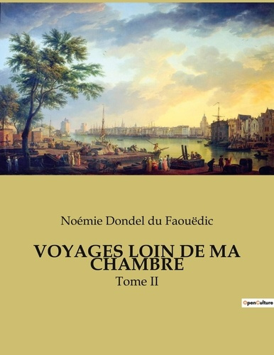 Emprunter Voyages loin de ma chambre. Tome II livre