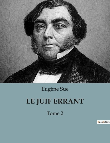 Emprunter Le juif errant. Les aventures littéraires et personnelles d'Eugène Sue livre