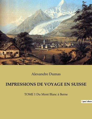 Emprunter Impressions de voyage en suisse. TOME 1 Du Mont Blanc à Berne livre