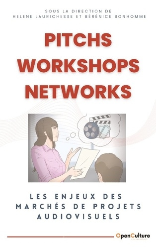 Emprunter Pitchs, Workshops, Networks. Les enjeux des marchés de projets audiovisuels livre