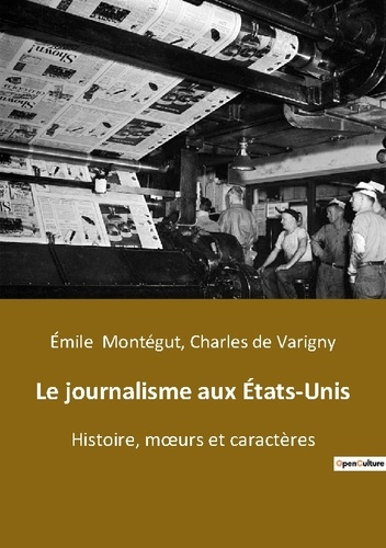Emprunter Le journalisme aux États-Unis. Histoire, moeurs et caractères livre