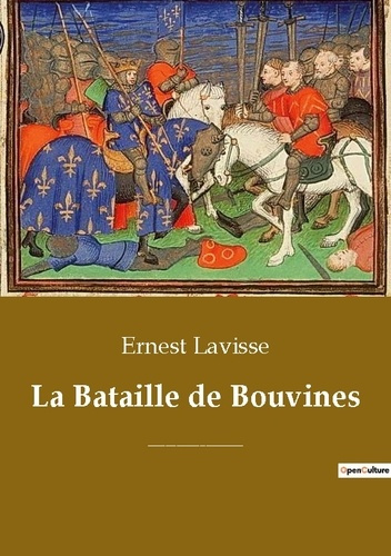 Emprunter La Bataille de Bouvines. Une bataille décisive opposant l'armée du roi de France Philippe II Auguste livre