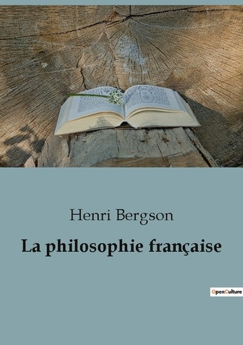 Emprunter La philosophie française. L'influence et l'évolution de la philosophie française à travers les siècl livre