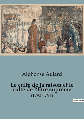 Emprunter Le culte de la raison et le culte de l'Etre suprême. (1793-1794) livre