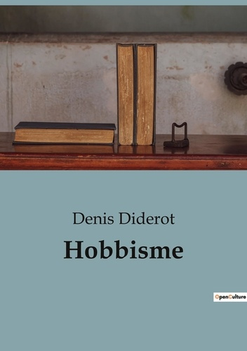 Emprunter Hobbisme. Une exploration de la philosophie politique de Thomas Hobbes par Denis Diderot livre