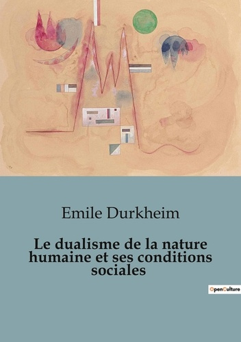 Emprunter Le dualisme de la nature humaine et ses conditions sociales. Les forces invisibles qui façonnent not livre