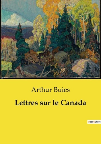 Emprunter Lettres sur le Canada. Exploration sociale et culturelle du Canada au XIXe siècle livre