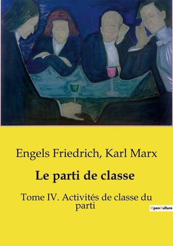 Emprunter Le parti de classe. Tome IV. Activités de classe du parti livre