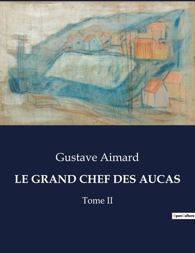 Emprunter Le grand chef des aucas. Une épopée transition au coeur des terres araucaniennes livre