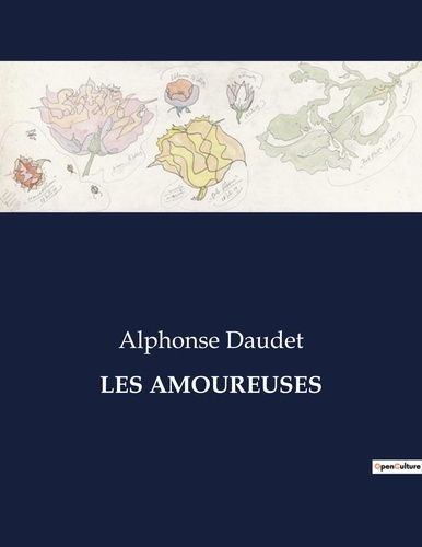 Emprunter Les amoureuses. Poèmes et récits d'amour et de fantaisie par Alphonse Daudet livre