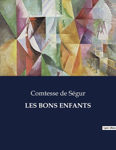 Emprunter Les bons enfants. Les aventures et leçons de vie des enfants espiègles de la Comtesse de Ségur livre