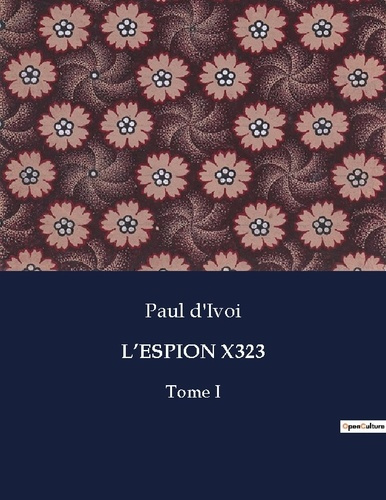 Emprunter L'espion x323. Tome I livre