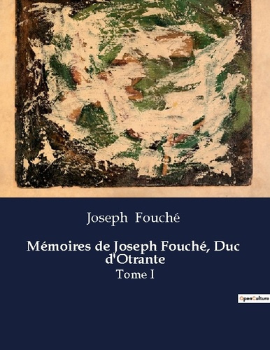 Emprunter Mémoires de Joseph Fouché, Duc d'Otrante. Les mémoires d'un acteur clé de la transition française e livre