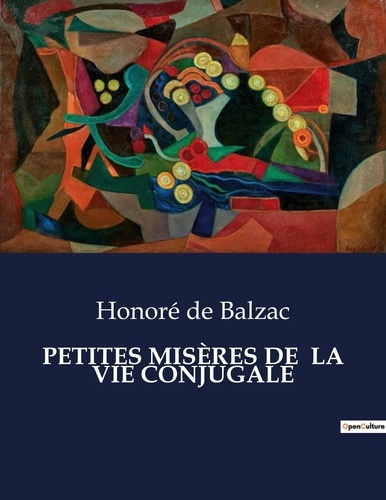Emprunter PETITES MISÈRES DE LA VIE CONJUGALE. Les tribulations et subtilités de la vie maritale selon Balzac livre