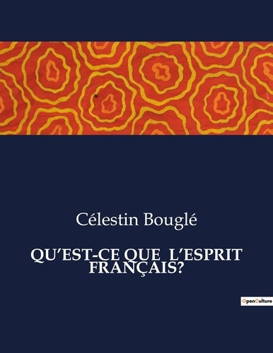 Emprunter QU'EST-CE QUE L'ESPRIT FRANÇAIS?. Les secrets de l'identité française révélés livre