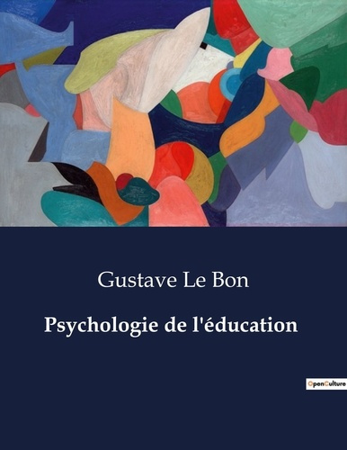 Emprunter Psychologie de l'éducation. Critique des méthodes éducatives et propositions de réforme livre