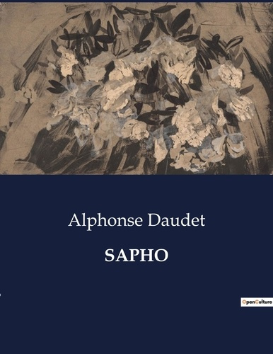 Emprunter Sapho. Une exploration des passions et des désillusions dans le Paris artistique du XIXe siècle livre