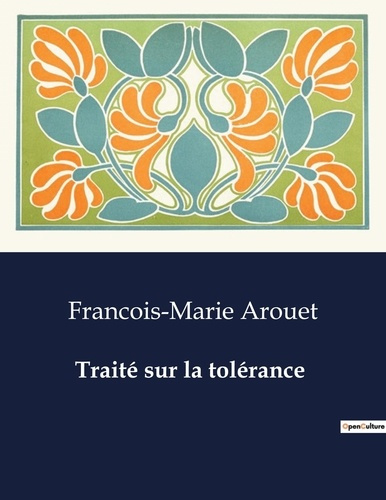 Emprunter Traité sur la tolérance. Une exploration de la tolérance religieuse à travers l'affaire Jean Calas livre
