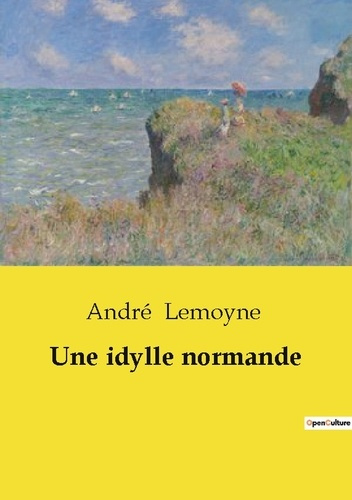 Emprunter Une idylle normande. Un récit de rencontres et de destinées entrelacées en Normandie livre
