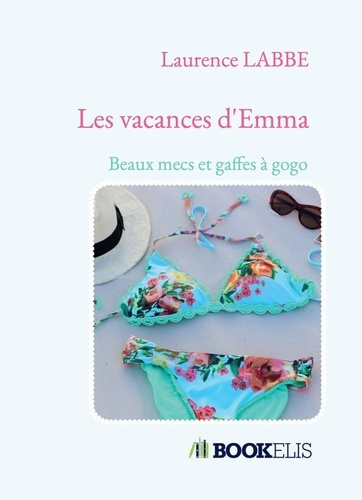 Emprunter Les vacances d'Emma. Beaux mecs et gaffes à gogo livre