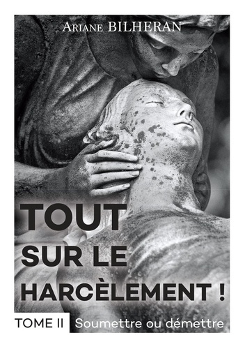 Emprunter Tout sur le harcèlement ! Tome II. Soumettre ou démettre livre