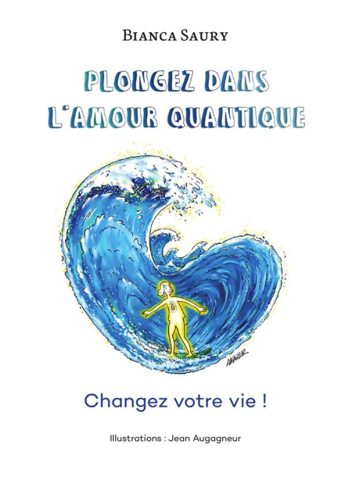 Emprunter Plongez dans l'Amour Quantique. Changez votre vie ! livre