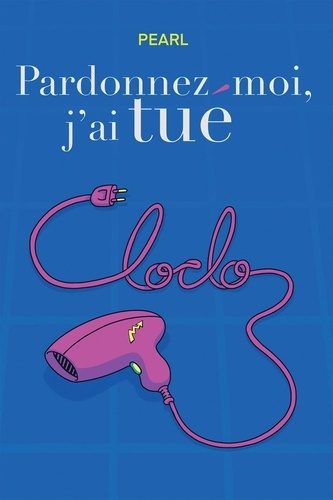 Emprunter Pardonnez-moi, j'ai tué Cloclo livre