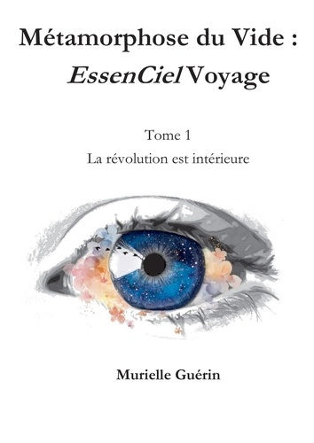 Emprunter Métamorphose du Vide : EssenCiel Voyage. Tome 1, La révolution est intérieure livre