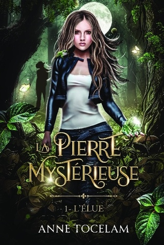 Emprunter La Pierre Mystérieuse. Tome 1, L'élue livre
