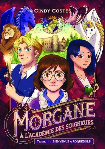 Emprunter Morgane à l'Académie des Soigneurs Tome 1 : Bienvenue à Roquedols livre