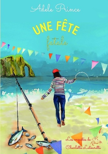 Emprunter Une fête fatale. Les enquêtes de Charlotte Latourette livre