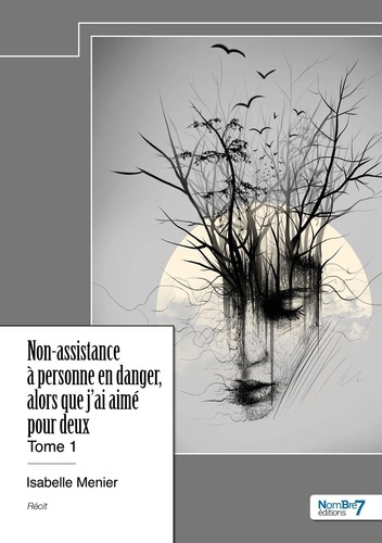 Emprunter Non-assistance à personne en danger, alors que j'ai aimé pour deux. Tome 1 livre