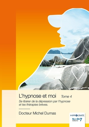 Emprunter L'hypnose et moi. Tome 4, Se libérer de la dépression par l'hypnose et les thérapies brèves livre