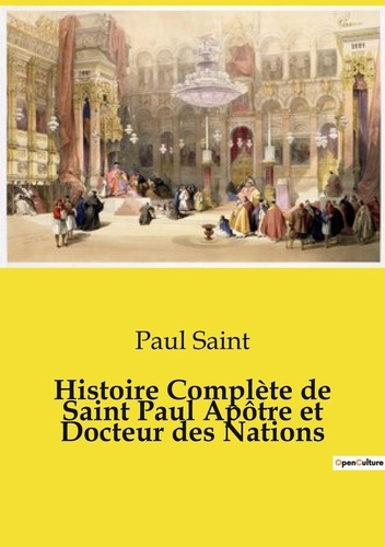 Emprunter Histoire Complète de Saint Paul Apôtre et Docteur des Nations livre