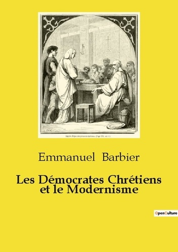 Emprunter Les Démocrates Chrétiens et le Modernisme. Essai de philosophie politique sur les relations entre le livre