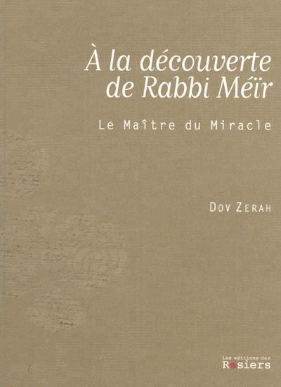 Emprunter a la decouverte de rabbi meir le maitre du miracle. 0 livre