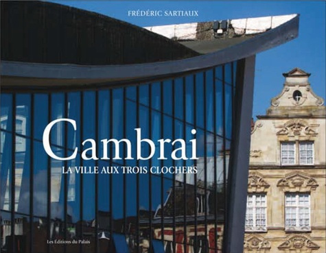 Emprunter Cambrai. La ville aux trois clochers livre