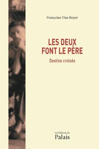 Emprunter Les deux font le père. Destins croisés livre