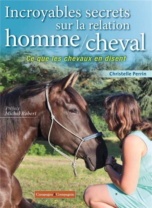 Emprunter Incroyables secrets sur la relation homme/cheval. Ce que les chevaux en disent livre