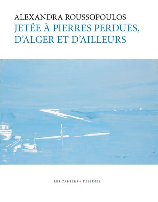 Emprunter Jetée à pierres perdues, d'Alger et d'ailleurs livre