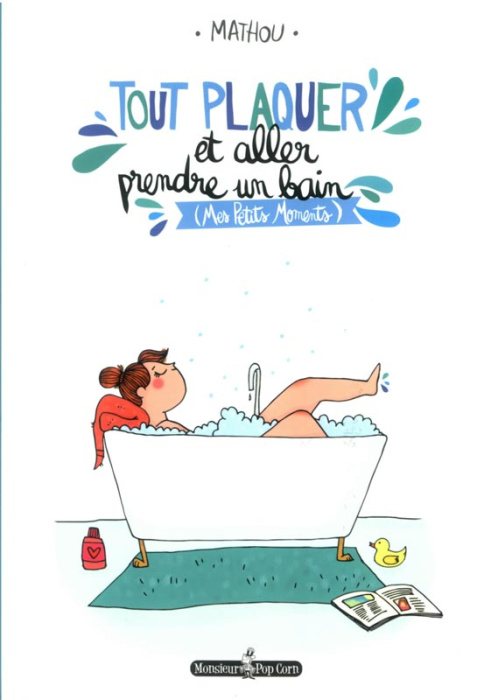 Emprunter Tout plaquer et aller prendre un bain. (Mes petits moments) livre