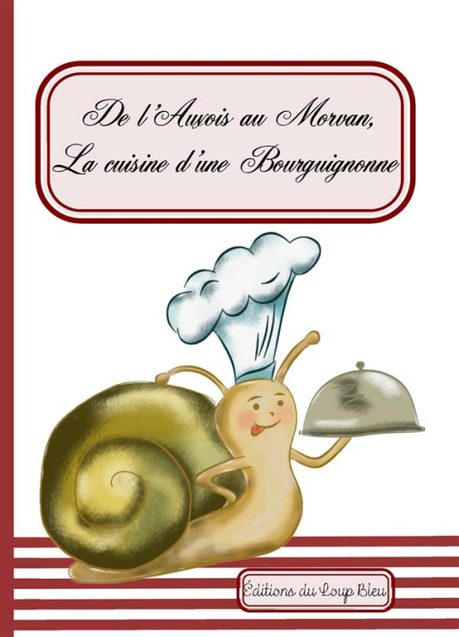 Emprunter De l'Auxois au Morvan, la cuisine d'une bourguignonne livre