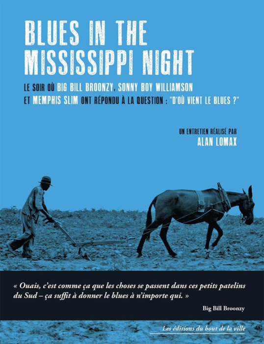 Emprunter Blues in the Mississippi Night. Le soir où Big Bill Broonzy, Sonny Boy Williamson et Memphis Slim on livre
