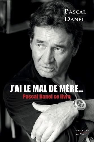 Emprunter J'ai le mal de mère... Pascal Danel se livre livre