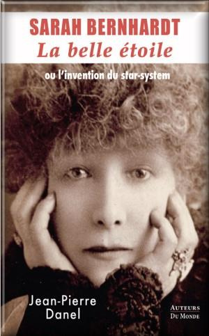 Emprunter Sarah Bernhardt. La belle étoile, ou l'invention du star-system livre