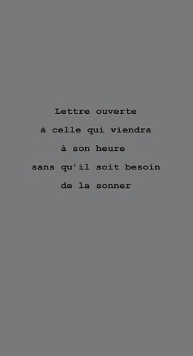 Emprunter Lettre Ouverte A Celle Qui Viendra A Son Heure Sans Qu'Il Soit Besoin De La Sonner livre