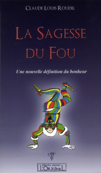 Emprunter La Sagesse du Fou. Une nouvelle définition du bonheur livre
