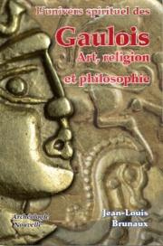 Emprunter L'univers spirituel des Gaulois / Art, religion et philosophie livre