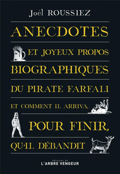Emprunter Anecdotes et joyeux propos biographiques du pirate Farfali et comment il arriva, pour finir, qu'il d livre