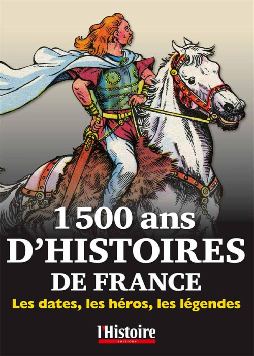 Emprunter 1500 ans d'Histoire de France / Les dates, les héros, les légendes livre